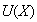$U(X)$