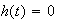$h(t)=0$