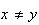 $x\neq y$