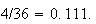 $4/36=0.111.$