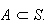 $A\subset S.$