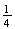 $\frac{1}{4}$