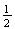 $\frac{1}{2}$