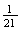 $\frac{1}{21}$