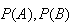 $P(A),P(B)$