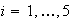$i=1,\dots,5$