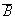 $\overline{B}$