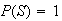 $P(S) = 1$