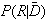 $P(R|\bar{D})$
