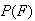 $P(F)$