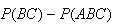$P(BC)-P(ABC)$
