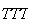 $TTT$
