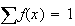 $\sum f(x)=1$