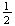 $\frac{1}{2}$