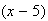 $(x - 5)$