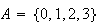 $A=\{0,1,2,3\}$