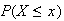 $P(X \leq x)$