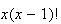 $x(x-1)!$