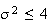 $\sigma^{2}\leq4$