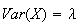 $Var(X)=\lambda$