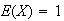 $E(X)=1$