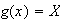 $g(x)=X$