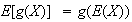 $E[g(X)]=g(E(X))$